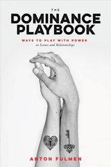 Dominance Playbook: Ways to Play With Power in Scenes and Relationships цена и информация | Самоучители | pigu.lt