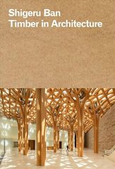 Shigeru Ban: Timber in Architecture цена и информация | Книги об архитектуре | pigu.lt