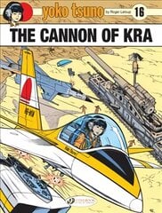 Yoko Tsuno Vol. 16: The Cannon Of Kra цена и информация | Fantastinės, mistinės knygos | pigu.lt