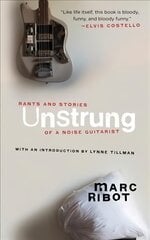 Unstrung: Rants and Stories of a Noise Guitarist цена и информация | Книги об искусстве | pigu.lt