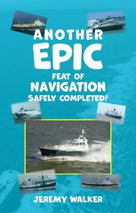 Another Epic Feat of Navigation Safely Completed! kaina ir informacija | Biografijos, autobiografijos, memuarai | pigu.lt