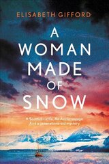 Woman Made of Snow: A mesmerising novel of secrets, lost love and an Arctic voyage Main kaina ir informacija | Fantastinės, mistinės knygos | pigu.lt