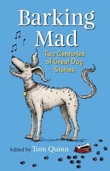 Barking Mad: Two Centuries of Great Dog Stories kaina ir informacija | Enciklopedijos ir žinynai | pigu.lt