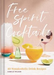 Free Spirit Cocktails: 40 Nonalcoholic Drink Recipes kaina ir informacija | Receptų knygos | pigu.lt