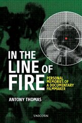 In the Line of Fire: Memories of a Documentary Filmmaker цена и информация | Биографии, автобиографии, мемуары | pigu.lt