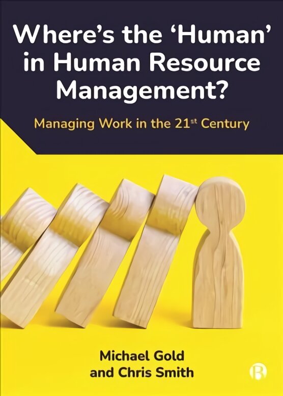 Where's the 'Human' in Human Resource Management?: Managing Work in the 21st Century kaina ir informacija | Ekonomikos knygos | pigu.lt