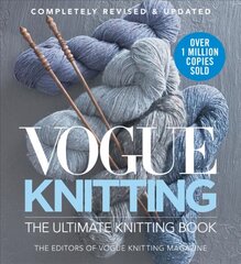 Vogue Knitting The Ultimate Knitting Book: Revised and Updated Revised ed. цена и информация | Книги о питании и здоровом образе жизни | pigu.lt