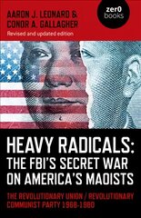 Heavy Radicals: The FBI's Secret War on America' - The Revolutionary Union / Revolutionary Communist Party 1968-1980 kaina ir informacija | Istorinės knygos | pigu.lt