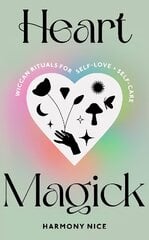 Heart Magick: Wiccan rituals for self-love and self-care цена и информация | Самоучители | pigu.lt