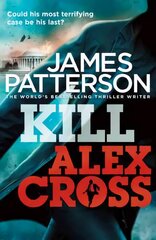 Kill Alex Cross: (Alex Cross 18) цена и информация | Fantastinės, mistinės knygos | pigu.lt