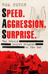 Speed, Aggression, Surprise: The Untold Secret Origins of the SAS kaina ir informacija | Socialinių mokslų knygos | pigu.lt