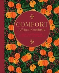 Comfort: A Winter Cookbook: More Than 150 Warming Recipes for the Colder Months цена и информация | Книги рецептов | pigu.lt