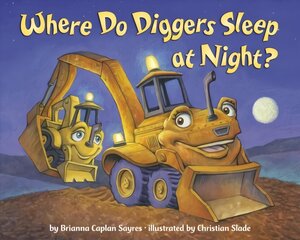 Where Do Diggers Sleep at Night? цена и информация | Книги для малышей | pigu.lt