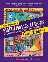 Early Elementary Mathematics Lessons to Explore, Understand, and Respond to Social Injustice kaina ir informacija | Socialinių mokslų knygos | pigu.lt