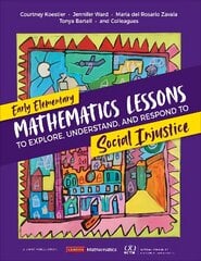 Early Elementary Mathematics Lessons to Explore, Understand, and Respond to Social Injustice цена и информация | Книги по социальным наукам | pigu.lt