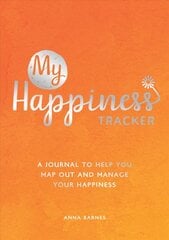 My Happiness Tracker: A Journal to Help You Map Out and Manage Your Happiness цена и информация | Самоучители | pigu.lt