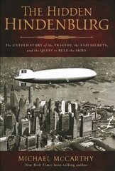 Hidden Hindenburg: The Untold Story of the Tragedy, the Nazi Secrets, and the Quest to Rule the Skies kaina ir informacija | Istorinės knygos | pigu.lt