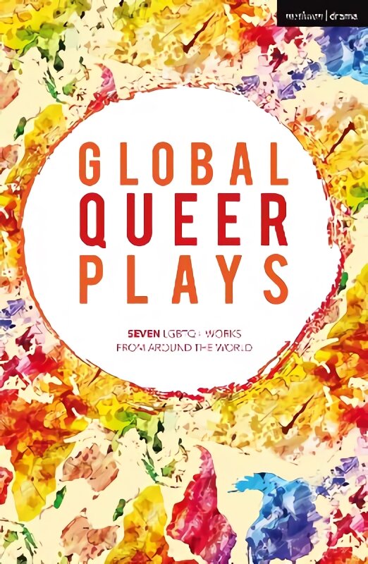 Global Queer Plays: Seven LGBTQplus Works From Around the World цена и информация | Socialinių mokslų knygos | pigu.lt