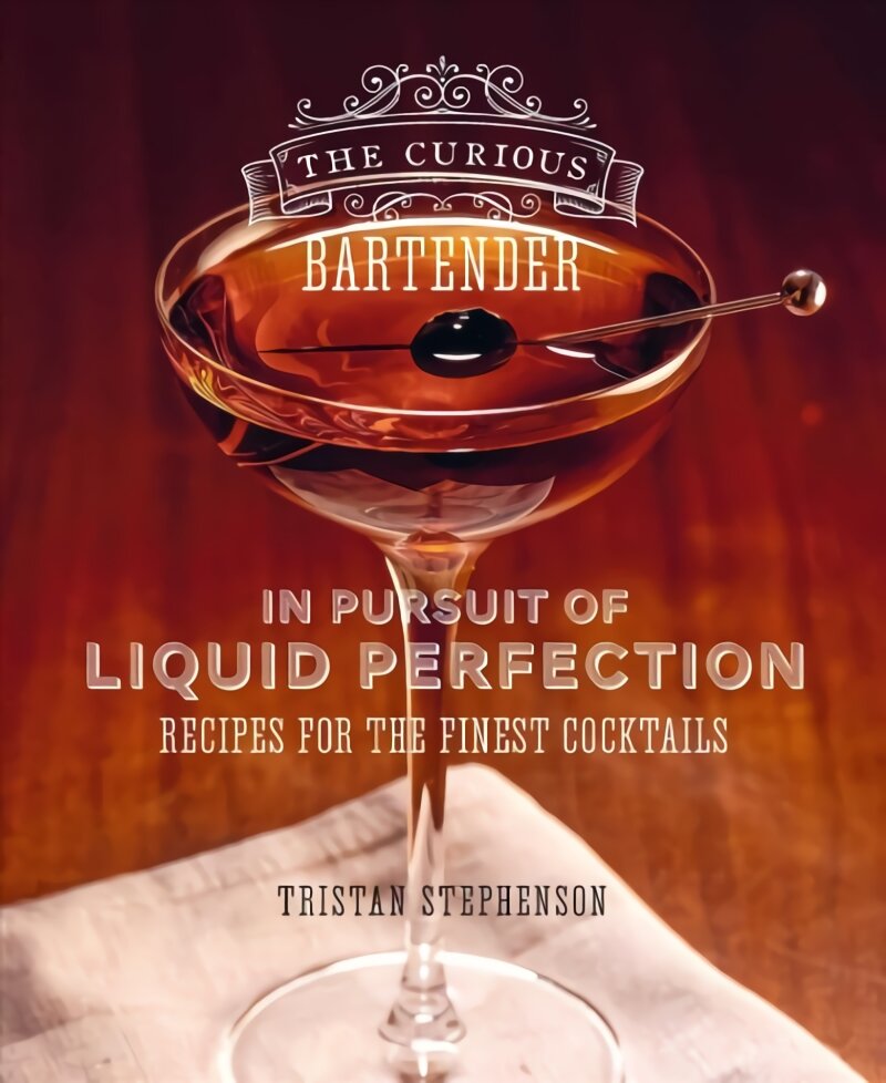 Curious Bartender: In Pursuit of Liquid Perfection: Recipes for the Finest Cocktails цена и информация | Receptų knygos | pigu.lt