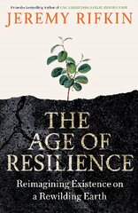 Age of Resilience: Reimagining Existence on a Rewilding Earth kaina ir informacija | Socialinių mokslų knygos | pigu.lt