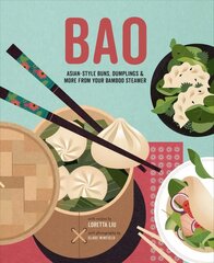 Bao: Asian-Style Buns, Dim Sum and More from Your Bamboo Steamer цена и информация | Книги рецептов | pigu.lt