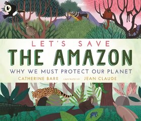 Let's Save the Amazon: Why we must protect our planet цена и информация | Книги для подростков и молодежи | pigu.lt