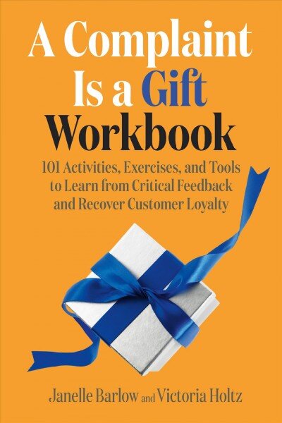 Complaint Is a Gift Workbook: 101 Activities, Exercises, and Tools to Learn from Critical Feedback and Recover Customer Loyalty kaina ir informacija | Ekonomikos knygos | pigu.lt