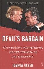 Devil's Bargain: Steve Bannon, Donald Trump, and the storming of the presidency цена и информация | Биографии, автобиогафии, мемуары | pigu.lt