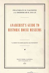 Anarchist's Guide to Historic House Museums kaina ir informacija | Enciklopedijos ir žinynai | pigu.lt