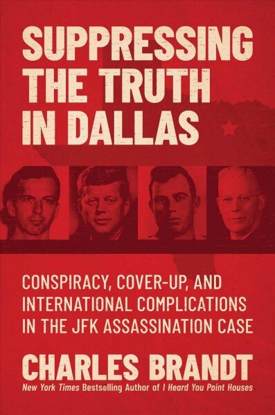 Suppressing the Truth in Dallas: Conspiracy, Cover-Up, and International Complications in the JFK Assassination Case цена и информация | Biografijos, autobiografijos, memuarai | pigu.lt