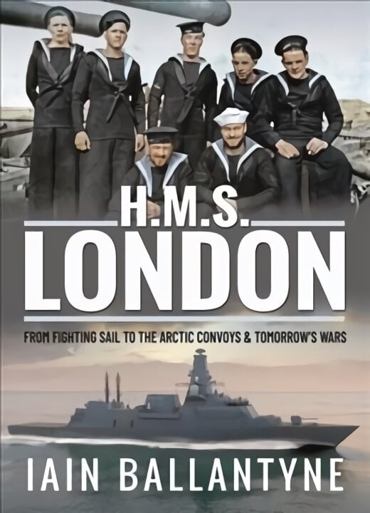 HMS London: From Fighting Sail to the Arctic Convoys & Beyond цена и информация | Istorinės knygos | pigu.lt