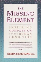 Missing Element: Inspiring Compassion for the Human Condition kaina ir informacija | Saviugdos knygos | pigu.lt
