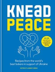 Knead Peace: Bake for Ukraine kaina ir informacija | Receptų knygos | pigu.lt