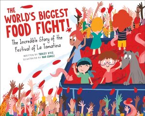 World's Biggest Food Fight!: The Incredible Story of the Festival of La Tomatina цена и информация | Книги для подростков  | pigu.lt