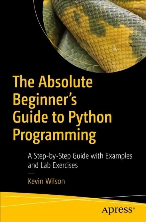 Absolute Beginner's Guide to Python Programming: A Step-by-Step Guide with Examples and Lab Exercises 1st ed. цена и информация | Ekonomikos knygos | pigu.lt