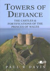 Towers of Defiance - Castles and Fortifications of the Princes of Wales kaina ir informacija | Istorinės knygos | pigu.lt