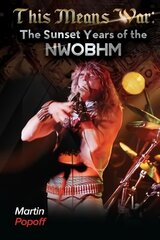 This Means War: The Sunset Years of NWOBHM цена и информация | Книги об искусстве | pigu.lt