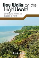 Day Walks on the High Weald: 20 circular routes in Sussex & Kent цена и информация | Книги о питании и здоровом образе жизни | pigu.lt