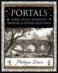 Portals: Gates, Stiles, Windows, Bridges, & Other Crossings цена и информация | Книги об архитектуре | pigu.lt