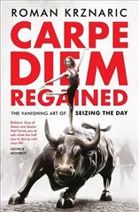 Carpe Diem Regained: The Vanishing Art of Seizing the Day 2nd edition цена и информация | Исторические книги | pigu.lt