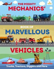 Mighty Mechanics' Book of Marvellous Vehicles цена и информация | Книги для подростков и молодежи | pigu.lt