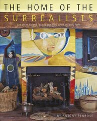 Home of the Surrealists: Lee Miller, Roland Penrose and Their Circle at Farley Farm House 2nd Revised edition kaina ir informacija | Knygos apie meną | pigu.lt