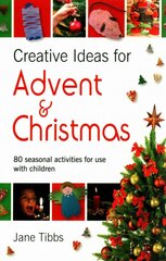 Creative Ideas for Advent & Christmas: 80 seasonal activities for use with children цена и информация | Духовная литература | pigu.lt