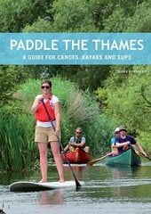 Paddle the Thames: A Guide for Canoes, Kayaks and Sup's kaina ir informacija | Knygos apie sveiką gyvenseną ir mitybą | pigu.lt