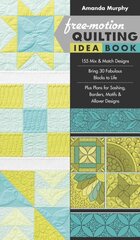 Free-motion Quilting Idea Book: 155 Mix & Match Designs * Bring 30 Fabulous Blocks to Life * Plus Plans for Sashing, Borders, Motifs & Allover Designs kaina ir informacija | Knygos apie sveiką gyvenseną ir mitybą | pigu.lt