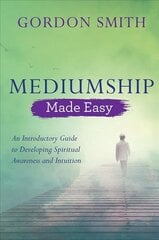 Mediumship Made Easy: An Introductory Guide to Developing Spiritual Awareness and Intuition kaina ir informacija | Saviugdos knygos | pigu.lt