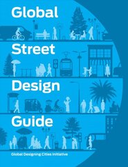 Global Street Design Guide: Global Designing Cities Initiative 2nd None ed. kaina ir informacija | Socialinių mokslų knygos | pigu.lt