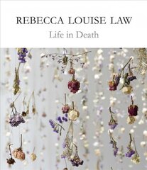 Rebecca Louise Law: Life in Death: Life in Death цена и информация | Книги об искусстве | pigu.lt