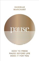 Pause: How to press pause before life does it for you kaina ir informacija | Saviugdos knygos | pigu.lt