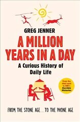 Million Years in a Day: A Curious History of Daily Life цена и информация | Исторические книги | pigu.lt